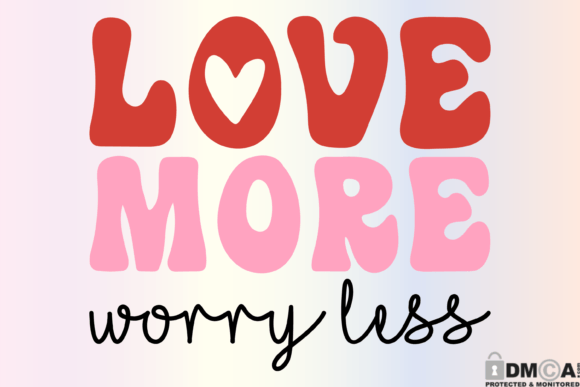Download Love More Worry Less Svg Valentines PNG - Svg Collection